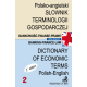 Polsko-angielski słownik terminologii gospodarczej. Tom II. Dictionary of Economic Terms Polish-English