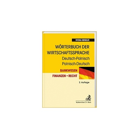 Wörterbuch der Wirtschaftssprache: Bankwesen. Finanzen. Recht. Deutsch-Polnisch, Polnisch-Deutsch Słownik terminologii