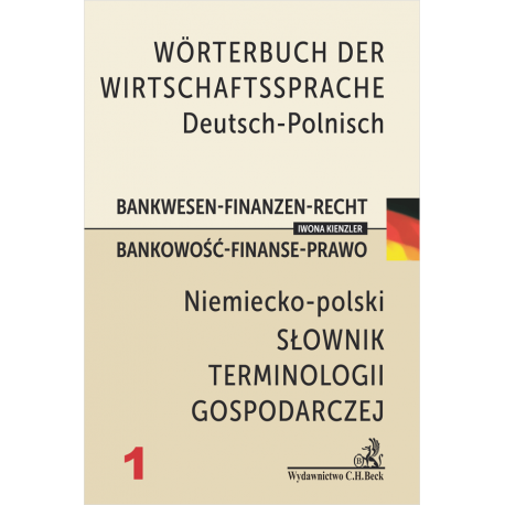 Wörterbuch der Wirtschaftssprache Deutsch-Polnisch. Bankwesen-Finanzen-Recht Słownik terminologii gospodarczej niemiecko-polski.